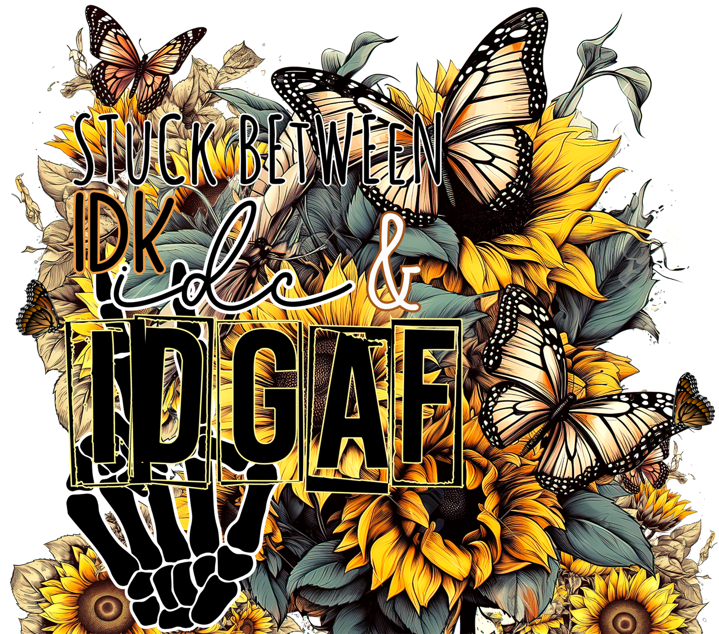 Sassy Skeleton Sunflowers IDGAF - 20 Oz Sublimation Transfer
