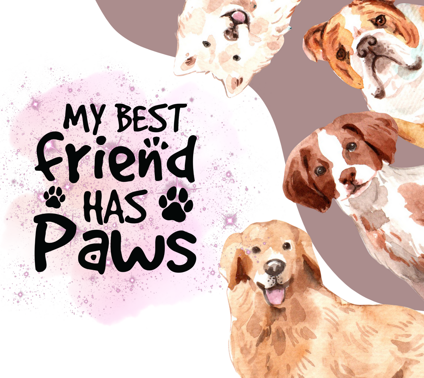 My Best Friend Has PAWS - 20 Oz Sublimation Transfer