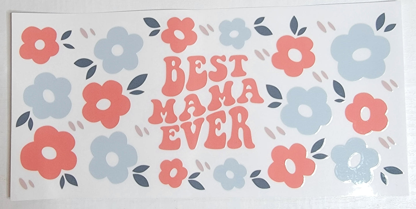 Mother's Day Floral Best Mama Ever - 16 oz Libby UV DTF Wrap RTS