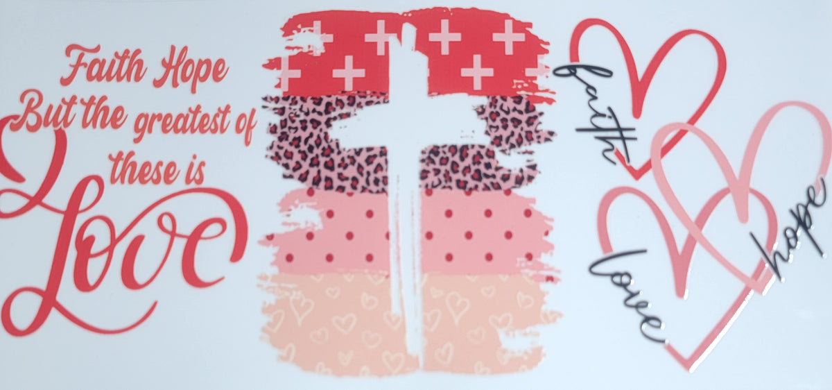Valentines Faith Hope Love - 16 oz Libby UV DTF Wrap RTS