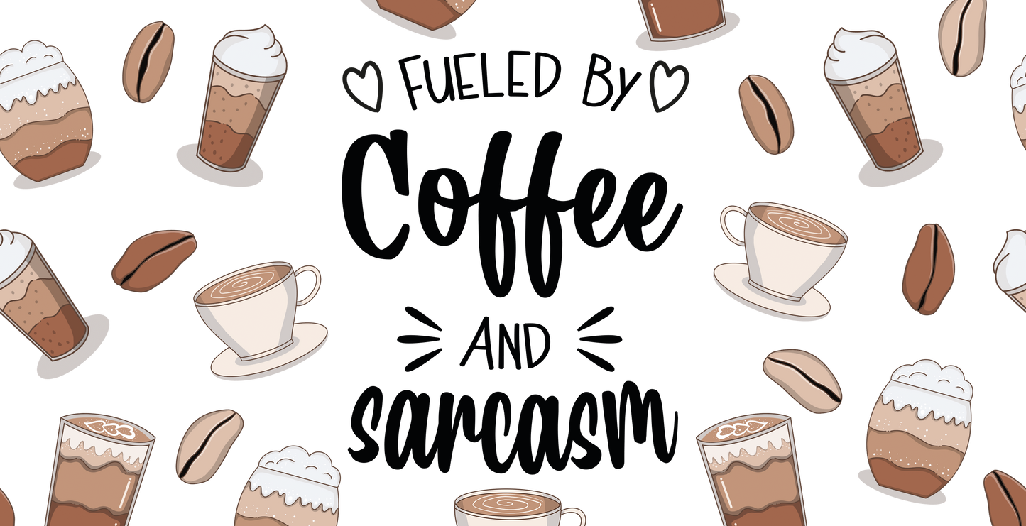 Fueled By Coffee And Sarcasm - 16 Oz Libby Sublimation Transfers
