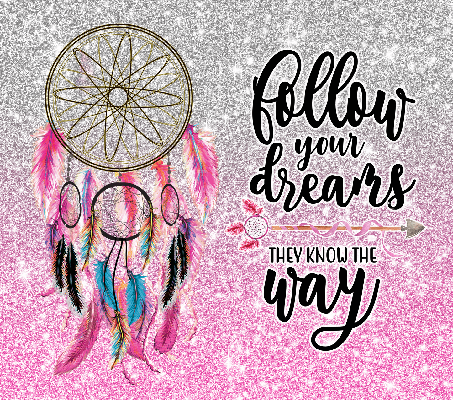 Follow Your Dreams - 20 Oz Sublimation Transfer