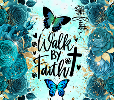 Walk By Faith - 20 Oz Sublimation Transfer