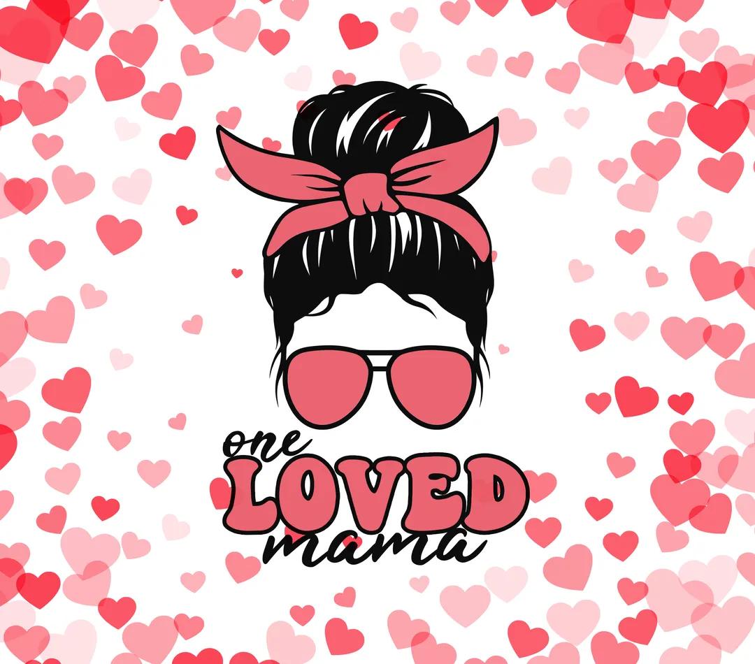 Mother's Appreciation - Valentine's Theme - "One Loved Mama" - Multi-Sized Pink Hearts w/ White Background - 20 Oz Sublimation Transfer