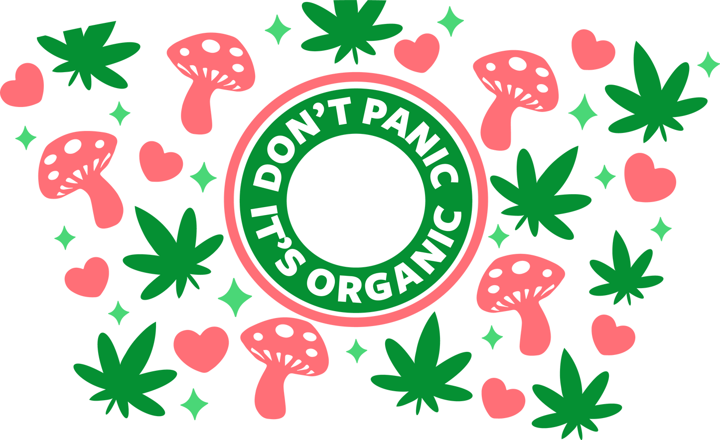 420 Weed Dont Panic Its Organic- 24 Oz Cold Cup UV DTF Wrap