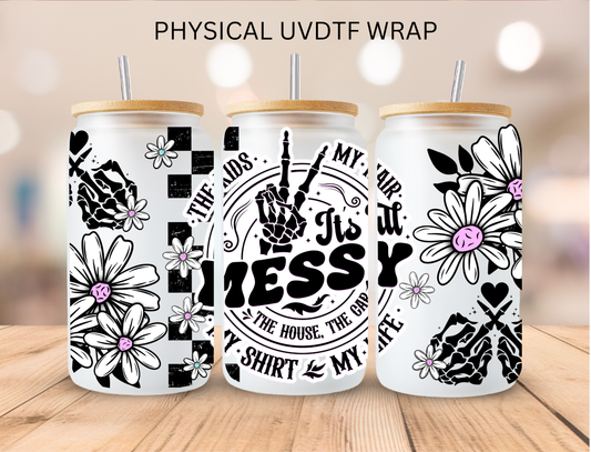 Its Messy - 16 oz / 20 oz Libby UV DTF