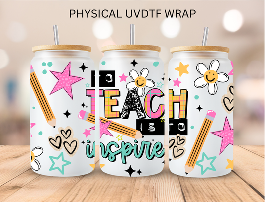 To Teach Is To Inspire - 16 oz / 20 oz Libby UV DTF Wrap