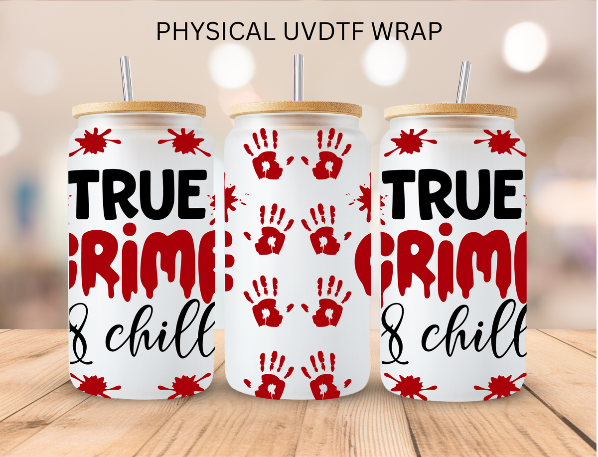 True Crime & Chill - 16 oz / 20 oz Libby UV DTF Wrap