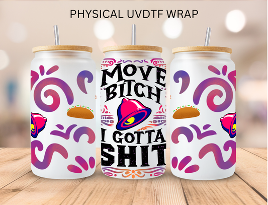 Move I Gotta Crap Taco - 16 oz / 20 oz Libby UV DTF Wrap