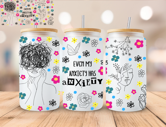 Floral Even My Anxiety Has Anxiety - 16 oz / 20 oz Libby UV DTF Wrap