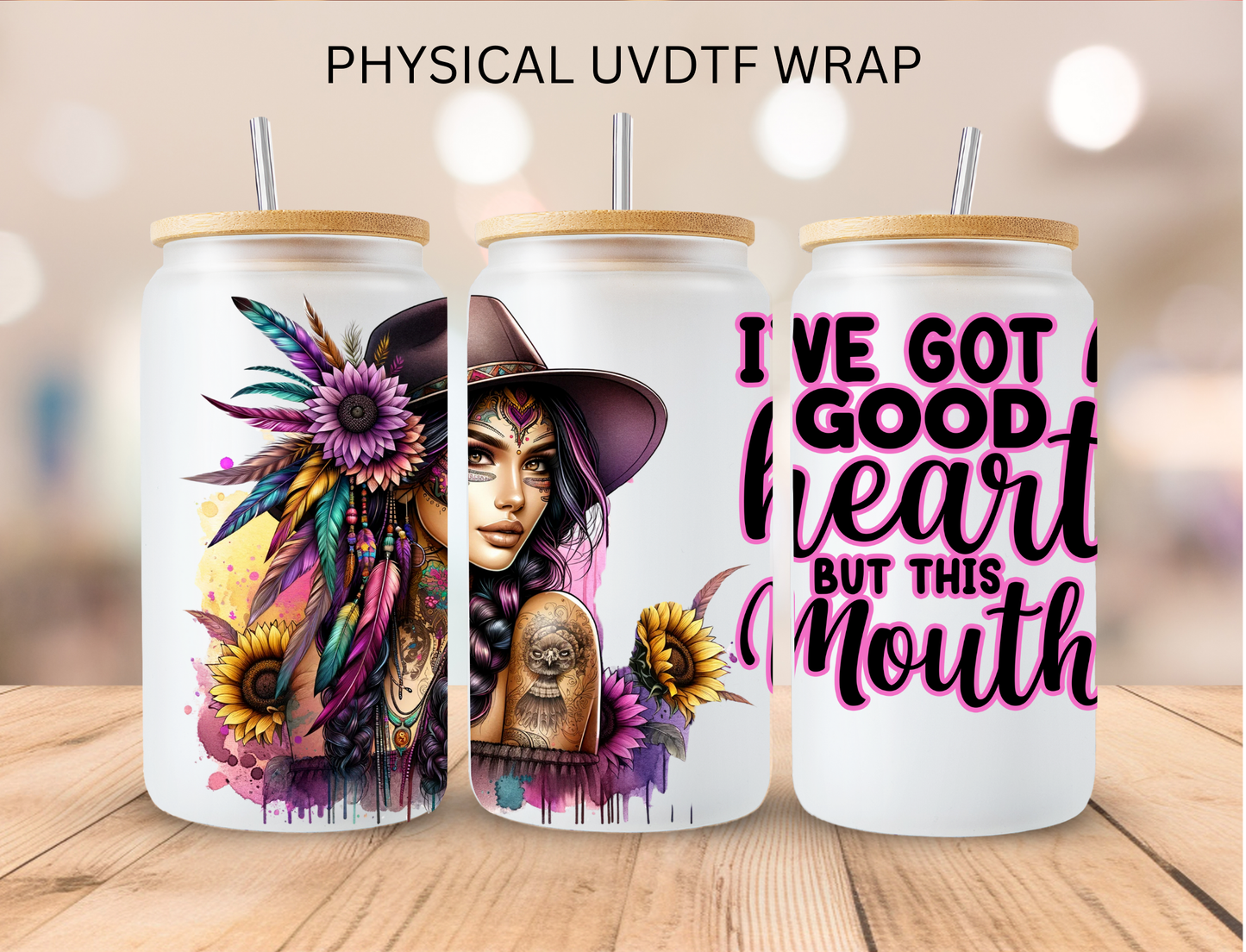 I've Got A Good Heart But This Mouth - 16 oz / 20 oz Libby UV DTF Wrap