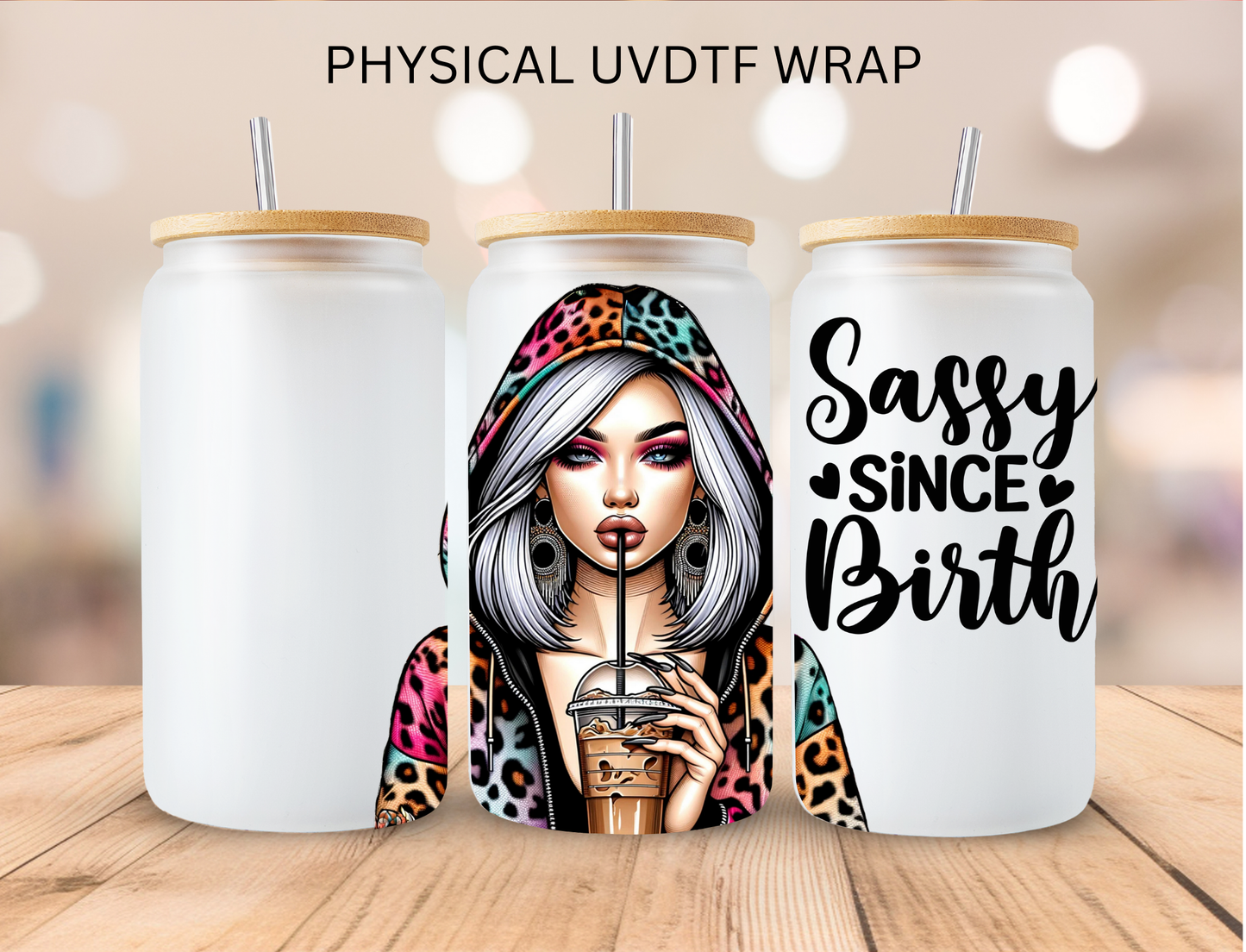 Sassy Since Birth - 16 oz / 20 oz Libby UV DTF Wrap