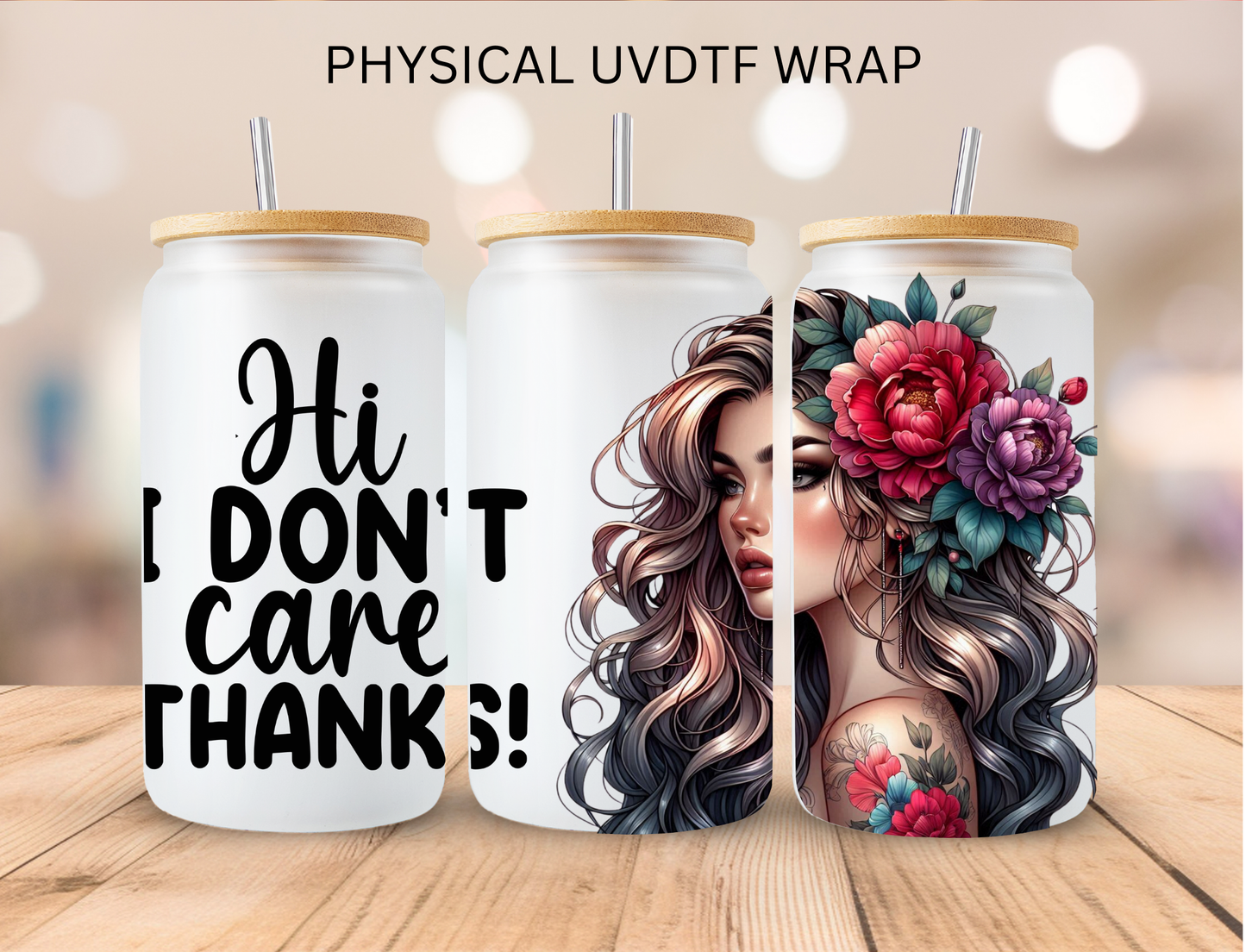 Hi I Dont Care Thanks - 16 oz / 20 oz Libby UV DTF Wrap