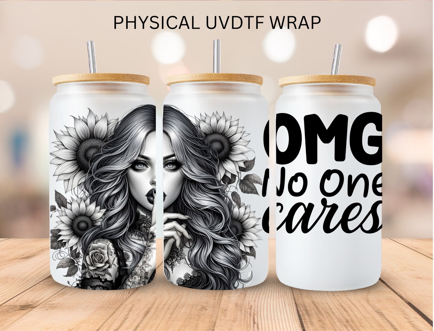OMG No One Cares - 16 oz / 20 oz Libby UV DTF Wrap