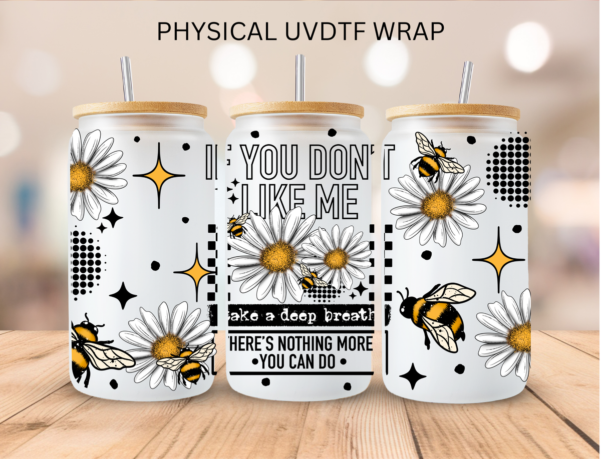 Daisy If You Dont Like Me Take A Deep Breath - 16 oz / 20 oz Libby UV DTF