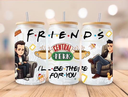 I'll Be There For You Friends - 16 oz / 20 oz Libby UV DTF Wrap