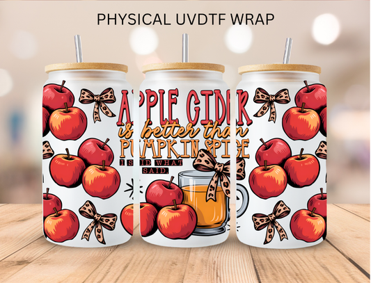 Fall Apple Cider Is Better Than Pumpkin Spice - 16 oz / 20 oz Libby UV DTF Wrap