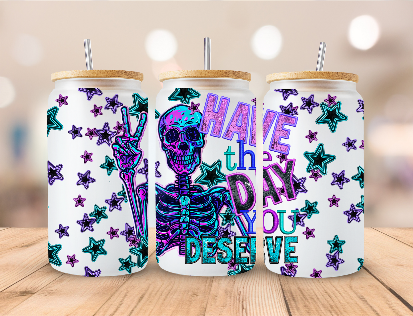 Skeleton Have The Day you Deserve - 16 oz / 20 oz Libby UV DTF Wrap EEE EXCLUSIVVE DESIGN