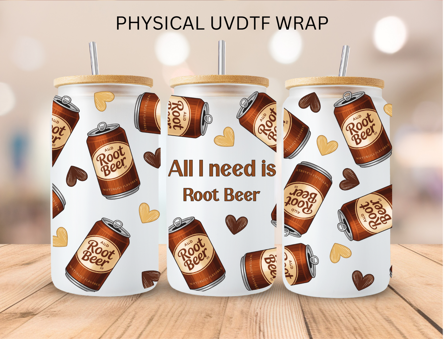 All I Need Is Root Beer - 16 oz / 20 oz Libby UV DTF