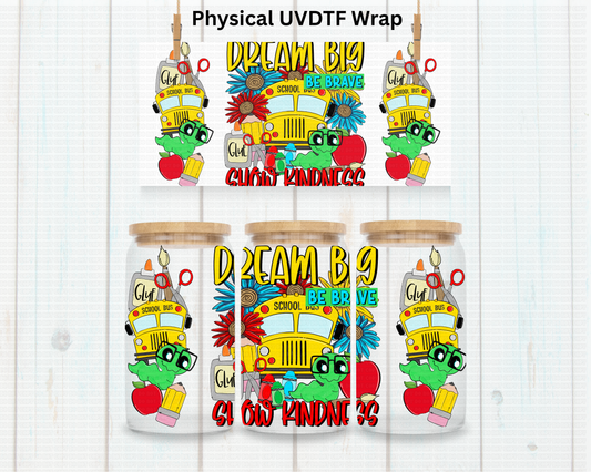 School Bus Dream Big Show Kindess  - 16 oz / 20 oz Libby UV DTF