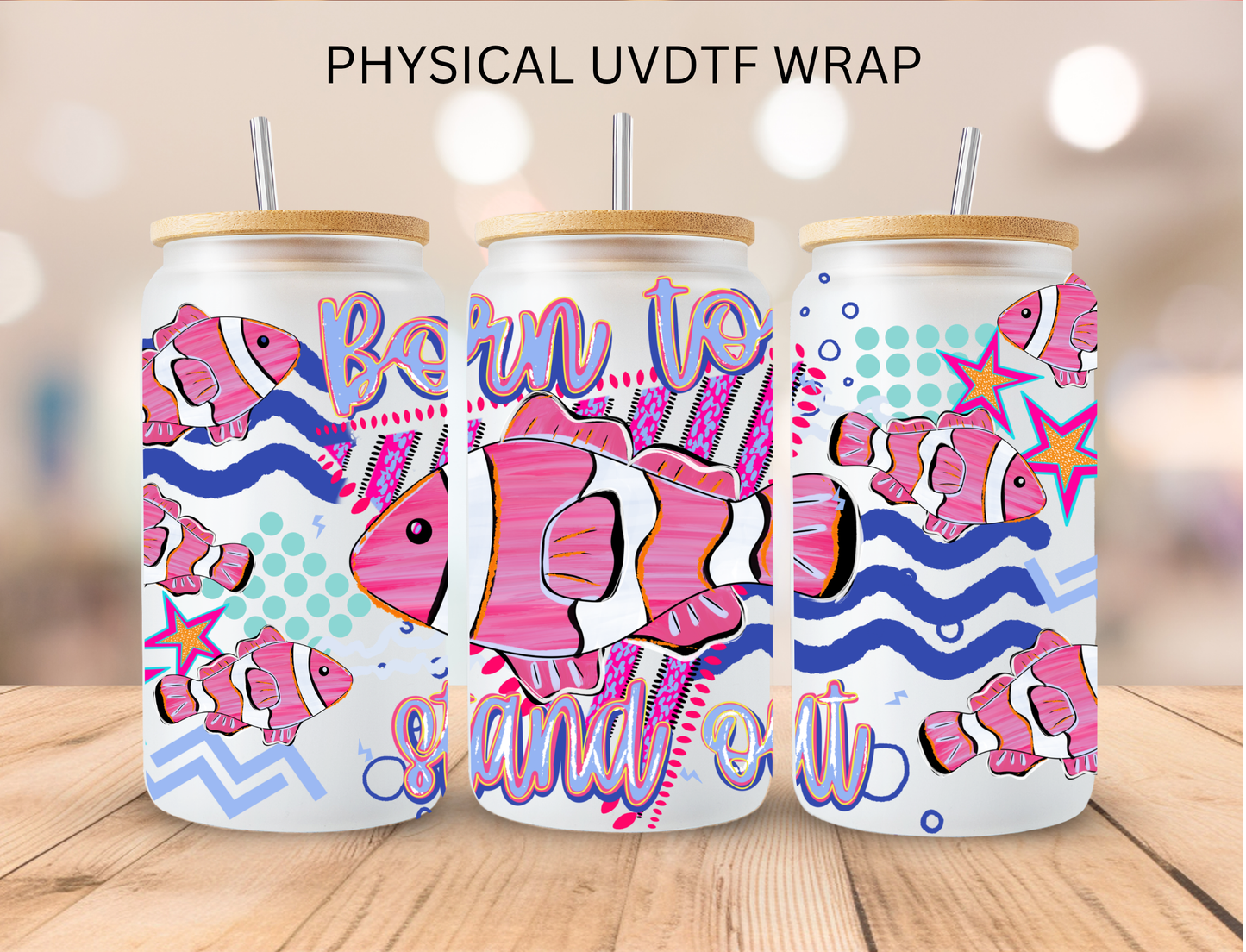 Pastel Clown Fish Born To Stand Out - 16 oz / 20 oz Libby UV DTF Wrap