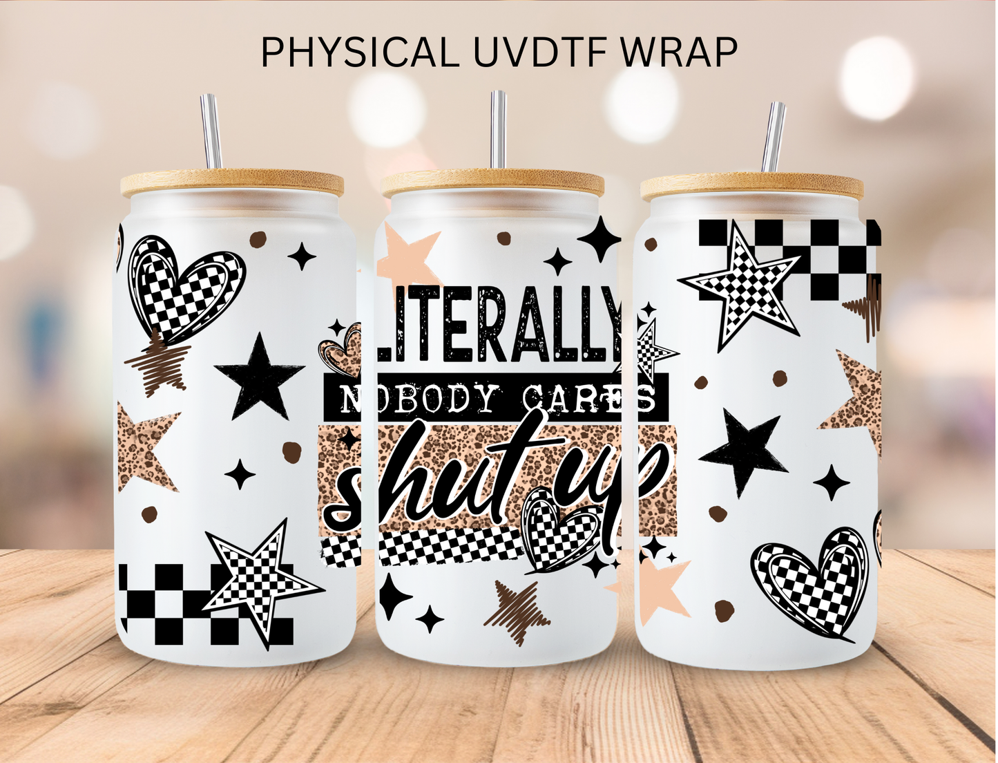 Literally Nobody Cares - 16 oz / 20 oz Libby UV DTF