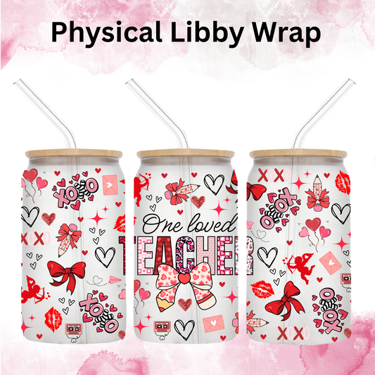 Valentines One Loved Teacher - 16 oz / 20 oz Libby UV DTF