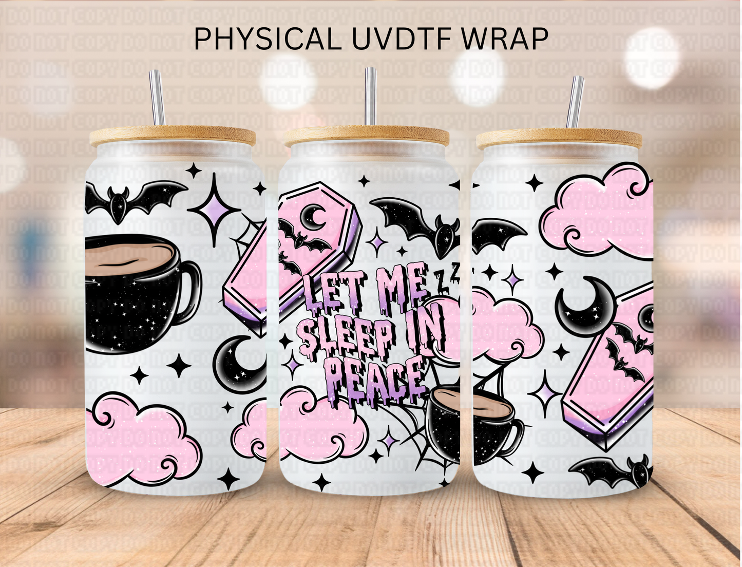 Spooky Let Me Sleep In Peace - 16 oz / 20 oz Libby UV DTF Wrap