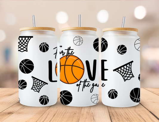 For The Love Of The Game Basketball - 16 oz / 20 oz Libby UV DTF Wrap