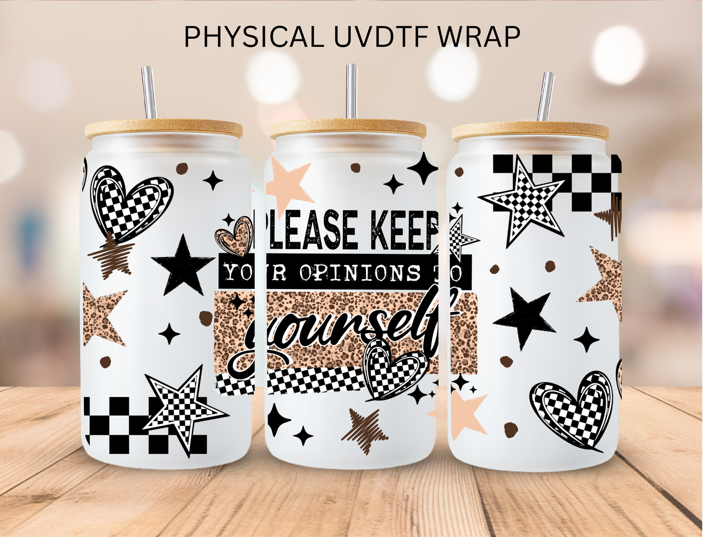 Keep Your Opinions To Yourself - 16 oz / 20 oz Libby UV DTF