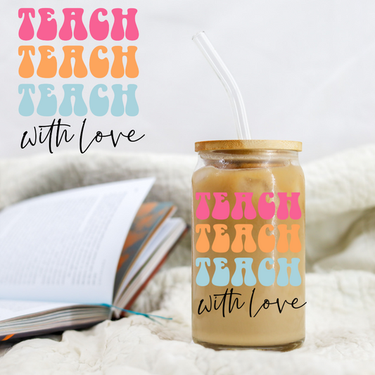 Teach Teach Teach With Love Decal - UVDTF decal