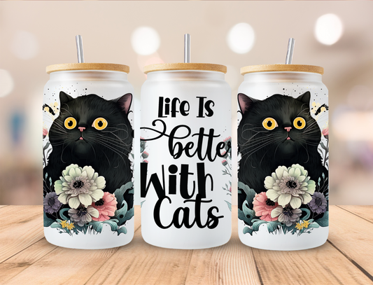 Life Is Better With Cats - 16oz Libby UV DTF Wrap