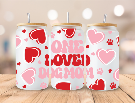 Valentines One Loved Dog Mom - 16 oz Libby UV DTF Wrap