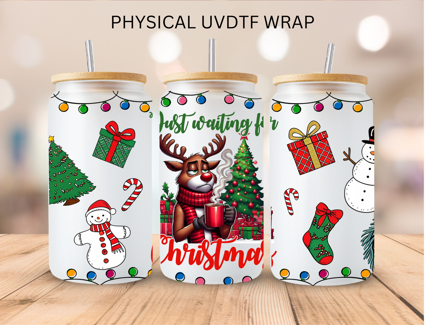 Just Waiting For Christmas Reindeer - 16 oz / 20 oz Libby UV DTF Wrap (Copy)