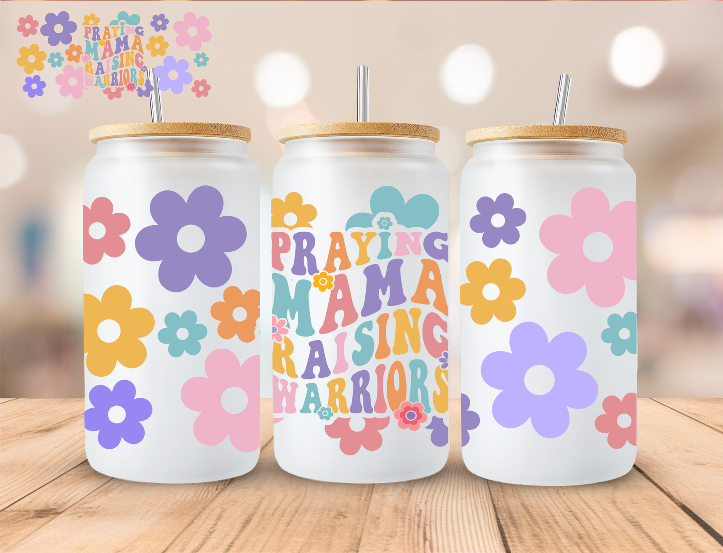 Praying Mama Raising Warriors - 16 oz / 20 oz Libby UV DTF Wrap