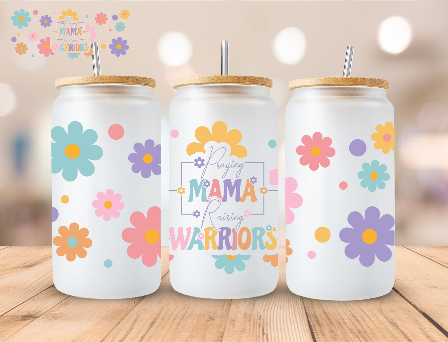 Floral Praying Mama Raising Warriors - 16 oz / 20 oz Libby UV DTF Wrap