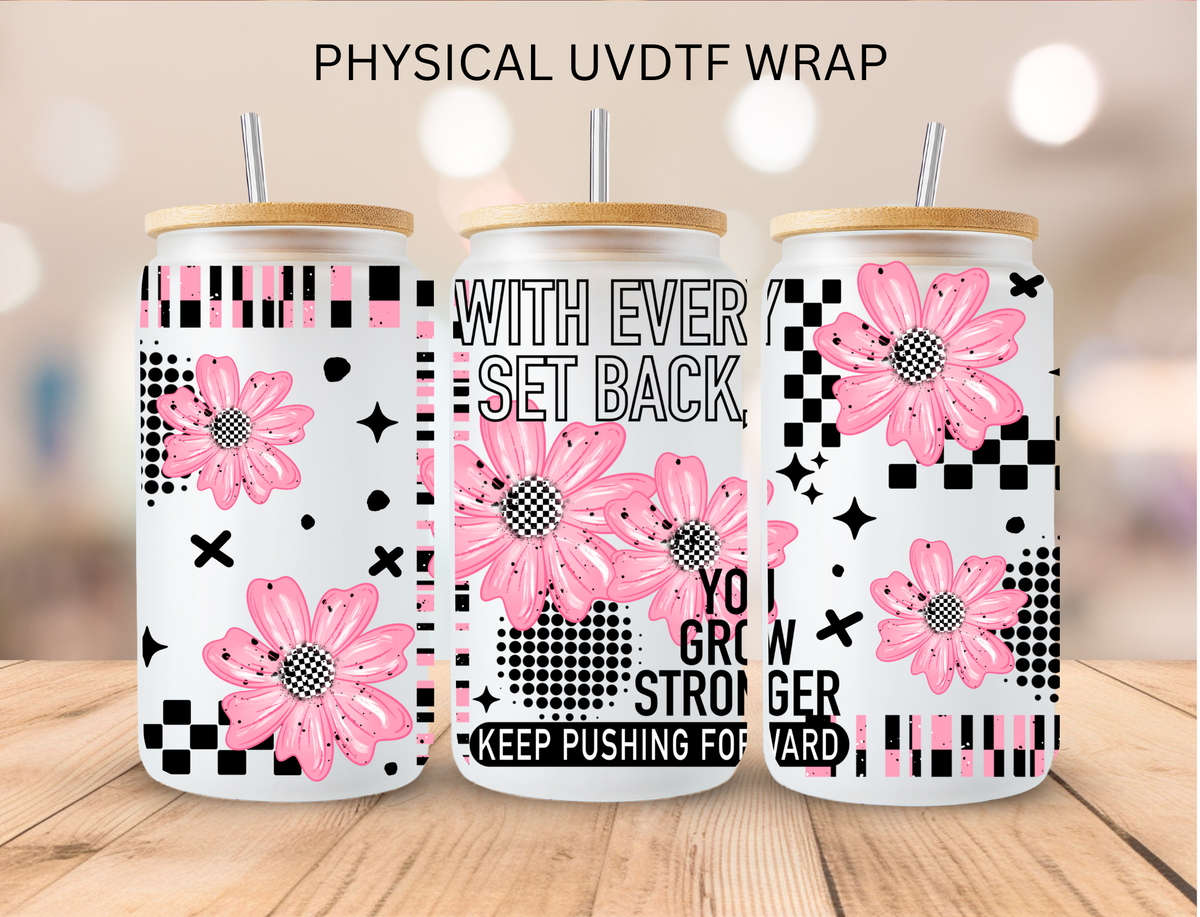 Grow Stronger With Every Comeback - 16 oz / 20 oz Libby UV DTF