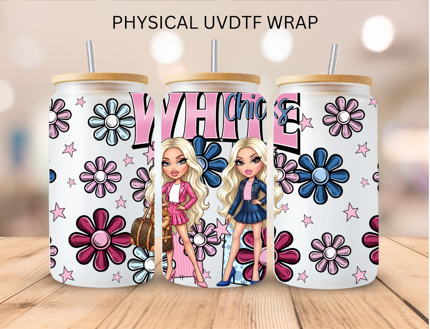 White Chicks - 16 oz / 20 oz Libby UV DTF Wrap