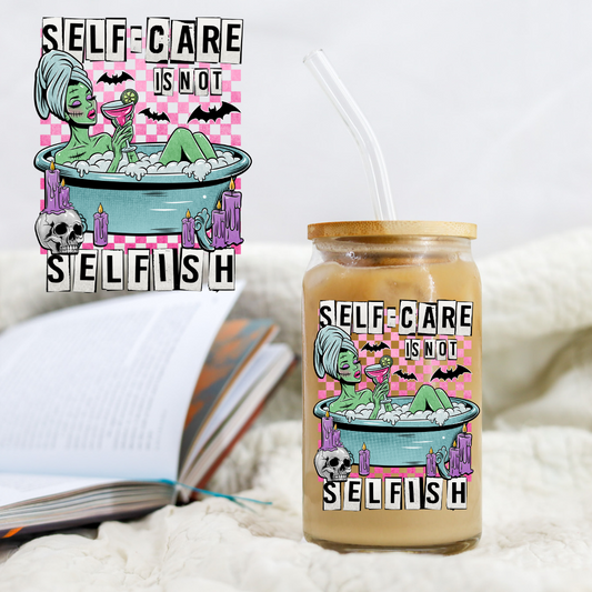 Self Care Is Not Selfish - UVDTF decals EXCLUSIVE DESIGNER