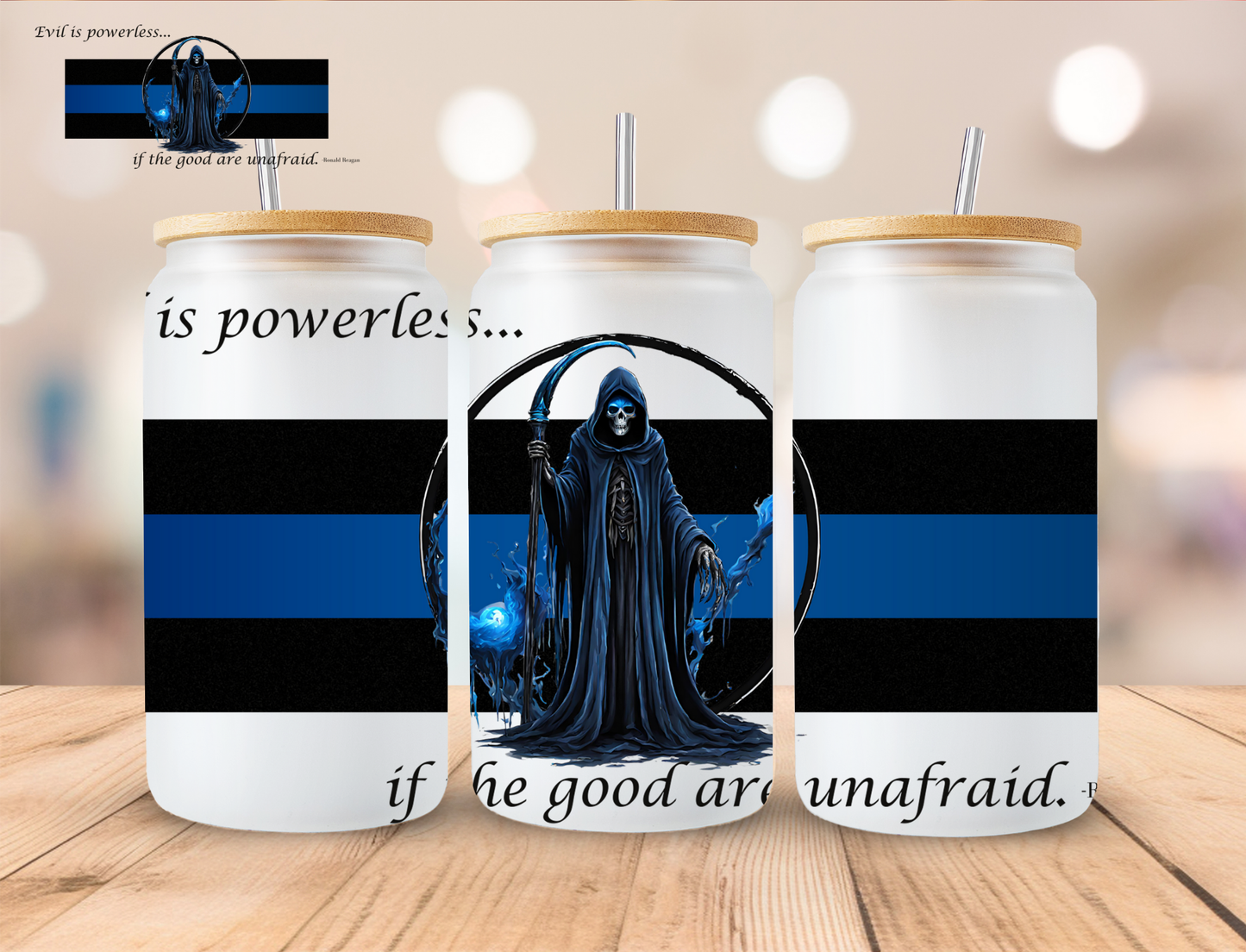 Evil Is Powerless If The Good Are Unafraid - 16 oz / 20 oz Libby UV DTF Wrap