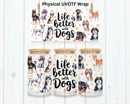 Life Is Better With Dogs - 16 oz / 20 oz Libby UV DTF