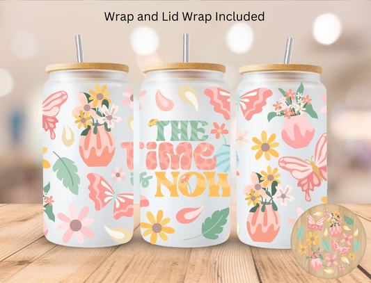 Floral The Time Is Now - 16 oz / 20 oz Libby UV DTF Wrap and Lid Combo Bundle