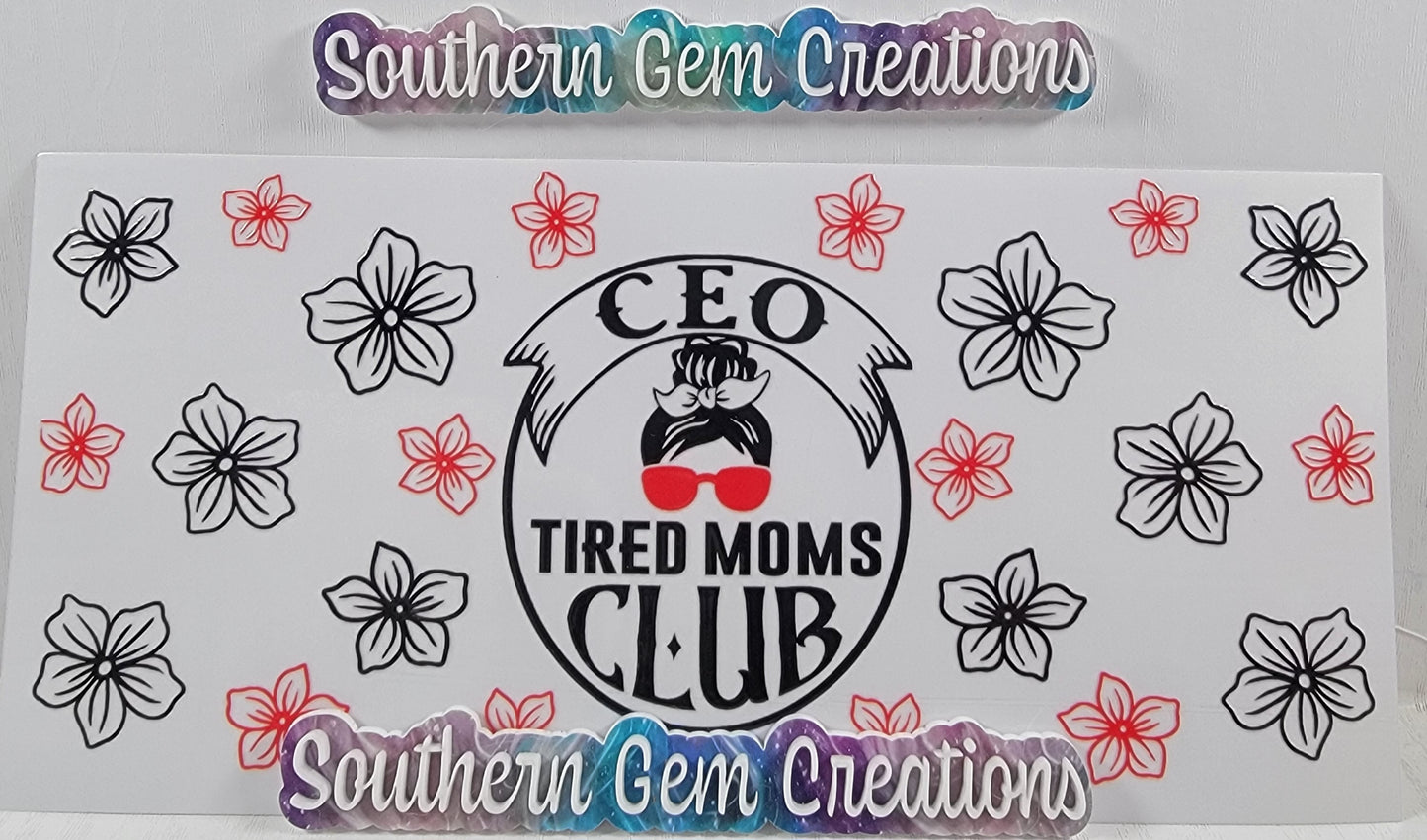 CEO Tired Moms Club - 16 oz Libby UV DTF Wrap RTS