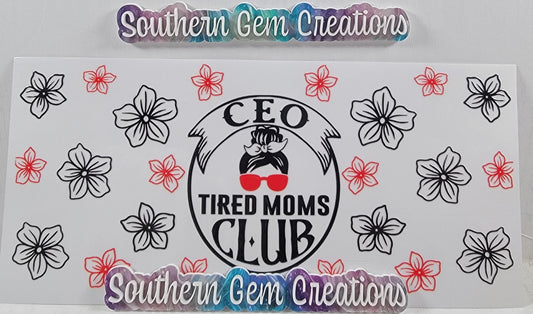 CEO Tired Moms Club - 16 oz Libby UV DTF Wrap RTS