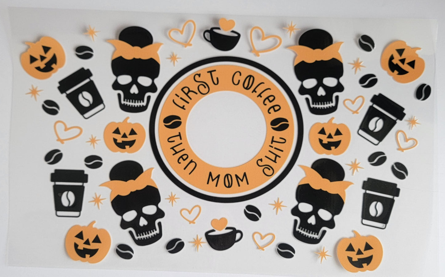 UVDTF Halloween First Coffee Then Mom Crap - 24 oz cold cup Wrap RTS