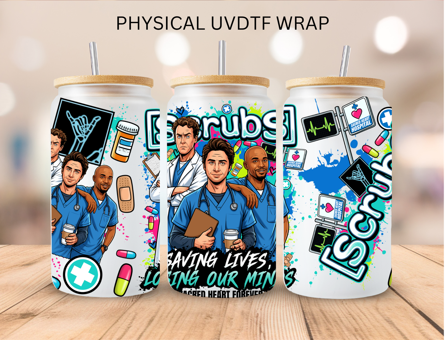 Scrubs - 16 oz / 20 oz Libby UV DTF Wrap