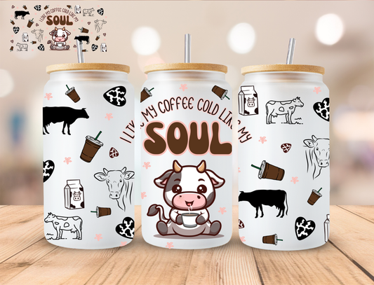 Cow I Like My Coffee Cold Like My Soul - 16 oz / 20 oz Libby UV DTF Wrap