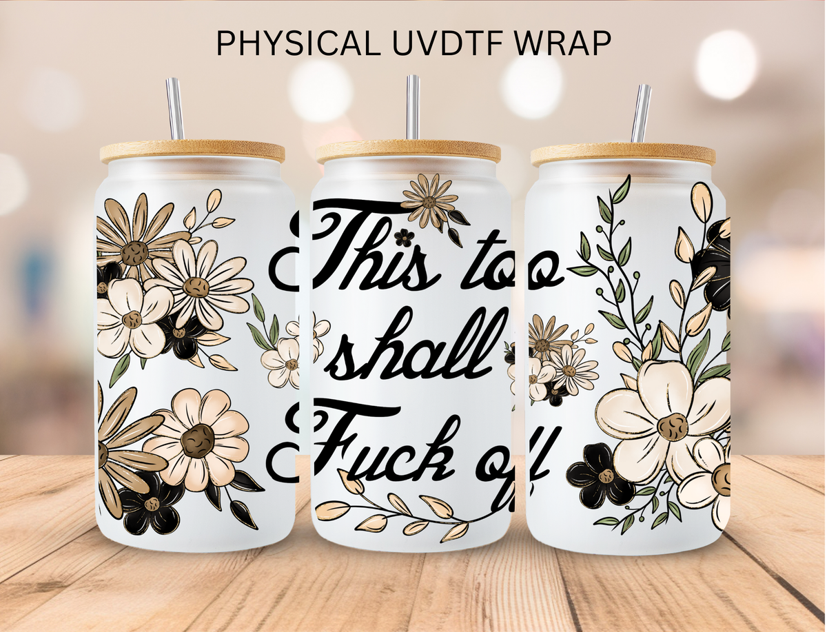 This Too Shall F Off - 16 oz / 20 oz Libby UV DTF