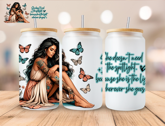 She Doesn't Need The Spotlight - 16 oz / 20 oz Libby UV DTF Wrap