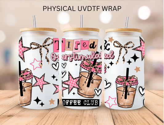 Tired Overstimulated Coffee Club - 16 oz / 20 oz Libby UV DTF Wrap